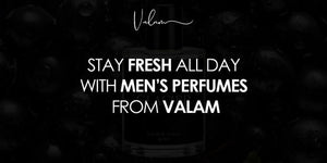 Stay Fresh All Day with Men’s Perfumes from Valam